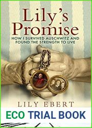 Lily|s Promise: How I Survived Auschwitz and Found the Strength to Live