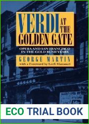 Verdi at the Golden Gate: Opera and San Francisco in the Gold Rush Years
