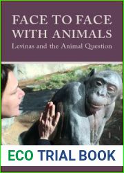 Face to Face With Animals: Levinas and the Animal Question