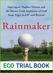 Rainmaker: Superagent Hughes Norton and the Money-Grab Explosion of Golf from Tiger to LIV and Beyond