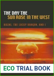 The Day the Sun Rose in the West: Bikini, the Lucky Dragon, and I