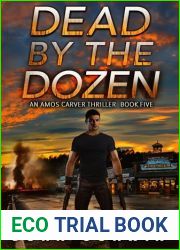 Dead By The Dozen: A Mystery Action Thriller (Amos Carver Book 5)
