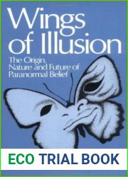 Wings of Illusion: The Origin, Nature, and Future of Paranormal Belief