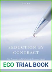 Seduction by Contract: Law, Economics, and Psychology in Consumer Markets