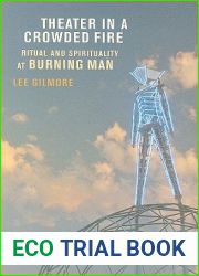 Theater in a Crowded Fire: Ritual and Spirituality at Burning Man
