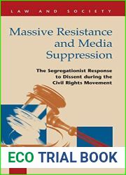 Massive Resistance and Media Suppression: The Segregationist Response to Dissent During the Civil Rights Movement (Law and Society) (Law and Society (Hardcover))