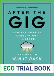 After the Gig: How the Sharing Economy Got Hijacked and How to Win It Back