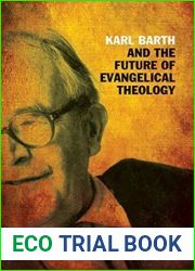 Karl Barth and the Future of Evangelical Theology