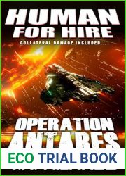 Human for Hire (9) — Operation Antares (Collateral Damage Included)