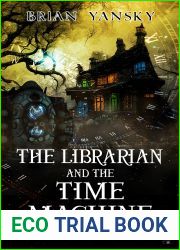 The Librarian and The Time Machine: A Supernatural Suspense Horror Comedy (Strangely Scary Funny Book 3)