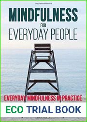 Mindfulness for everyday people: EVERYDAY MINDFULNESS IN PRACTICE: Simple and practical ways for everyday mindfulness