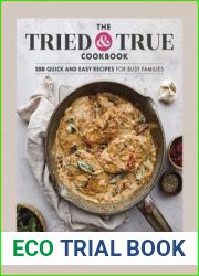 The Tried and True Cookbook: 150 Recipes