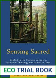 Sensing Sacred: Exploring the Human Senses in Practical Theology and Pastoral Care (Studies in Body and Religion)