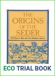 The Origins of the Seder: The Passover Rite and Early Rabbinic Judaism