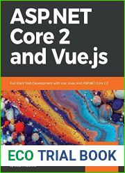 ASP.NET Core 2 and Vue.js: Full Stack Web Development with Vue, Vuex, and ASP.NET Core 2.0