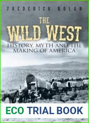 The Wild West: History, Myth and the Making of America