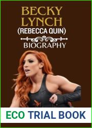 BECKY LYNCH (REBECCA QUIN ): THE MAN, HEROINE (Woman Grand Slam champion)