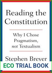 Reading the Constitution: Why I Chose Pragmatism, Not Textualism