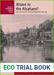 Alsace to the Alsatians? Visions and Divisions of Alsatian Regionalism, 1870-1939 (Contemporary European History) by Fischer, Christopher J. (2014) Paperback