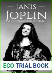 Janis Joplin: A Life from Beginning to End (Biographies of Musicians)