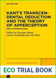 Kant|s Transcendental Deduction and the Theory of Apperception: New Interpretations (Kantstudien-Erganzungshefte, 218)