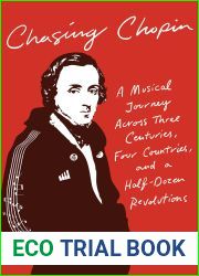 Chasing Chopin: A Musical Journey Across Three Centuries, Four Countries, and a Half-Dozen Revolutions