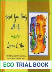 Heal Your Body A-Z: The Mental Causes for Physical Illness and the Way to Overcome Them