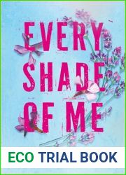Every shade of me: A woman|s journey of self discovery through sickness, angst, and romance