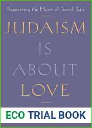 Judaism Is About Love: Recovering the Heart of Jewish Life