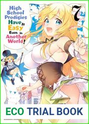 High School Prodigies Have It Easy Even in Another World! Manga, Vol. 7