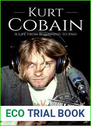 Kurt Cobain: A Life from Beginning to End (Biographies of Musicians)