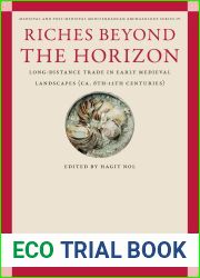 Riches Beyond the Horizon: Long-Distance Trade in Early Medieval Landscapes (Ca. 6th-12th Centuries) (Medieval and Post-medieval Mediterranean Archaeology, 4)