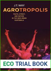 Agrotropolis: Youth, Street, and Nation in the New Urban Guatemala