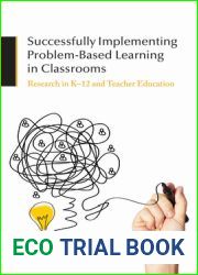 Successfully Implementing Problem-Based Learning in Classrooms: Research in K-12 and Teacher Education