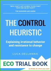 The Control Heuristic: Explaining Irrational Behavior and Behavioral Change