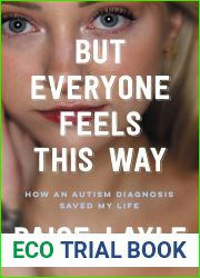 But Everyone Feels This Way: How an Autism Diagnosis Saved My Life