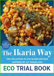 The Ikaria Way: 100 Delicious Plant-Based Recipes Inspired by My Homeland, the Greek Island of Longevity