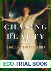 Chasing Beauty: The Life of Isabella Stewart Gardner