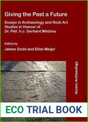 Giving the Past a Future: Essays in Archaeology and Rock Art Studies in Honour of Dr. Phil. h.c. Gerhard Milstreu