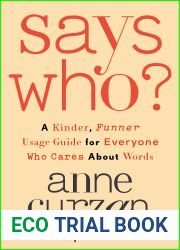 Says Who?: A Kinder, Funner Usage Guide for Everyone Who Cares About Words