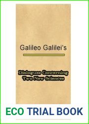 Dialogues Concerning Two New Sciences [By: Galileo Galilei ]