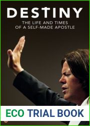 Destiny: The Life and Times of a Self-Made Apostle