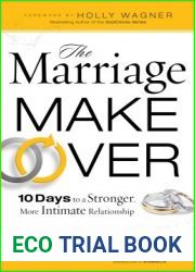 The Marriage Makeover: 10 Days to a Stronger More Intimate Relationship