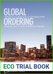 Global Ordering: Institutions and Autonomy in a Changing World (Globalization and Autonomy)