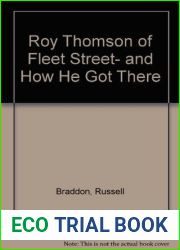 Roy Thomson of Fleet Street- and How He Got There
