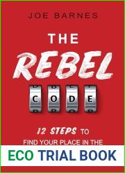 The Rebel Code: 12 Steps To Find Your Place In The World And Win
