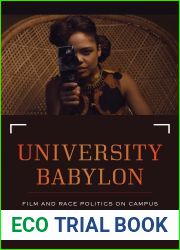 University Babylon: Film and Race Politics on Campus (American Crossroads)
