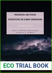 Theological and Ethical Perspectives on Climate Engineering: Calming the Storm (Religious Ethics and Environmental Challenges)