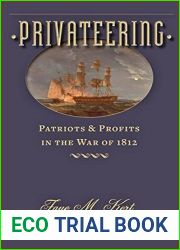 Privateering: Patriots and Profits in the War of 1812