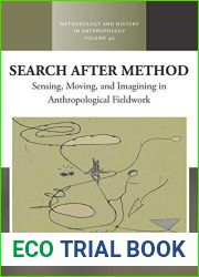 Search After Method: Sensing, Moving, and Imagining in Anthropological Fieldwork (Methodology and History in Anthropology Book 40)